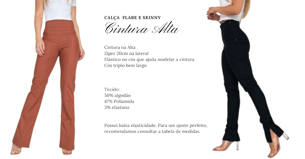 Calça Flare Cintura Alga e Skinnhy Cintura Alta